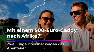 ABENTEUER AFRIKA: Von DRESEN bis MAROKKO und ZURÜCK!