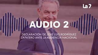 AUDIO 2 | Declaración de José Luis Rodríguez Zapatero ante la Audiencia Nacional | La 7