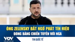Thời sự quốc tế trưa 22/10:Ông Zelensky bất ngờ phát tín hiệu đóng băng chiến tuyến với Nga