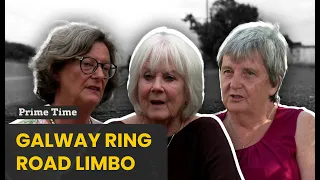 Galway families 'in limbo' over long-running ring road saga | Prime Time
