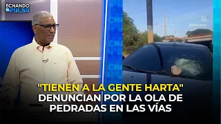 JOHNNY VASQUEZ | "Tienen a la gente harta" denunciaN ola de pedradas en vías | | ECHANDO EL PULSO