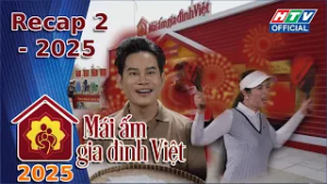 Mái Ấm Gia Đình Việt 2025 | Recap 2 - 2025 (20/2/2026)