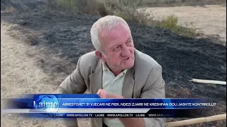 ARRESTOHET 31 VJECARI PER ZJARRVENIE NE KRESHPAN TE FIERIT