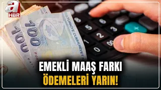Emekli ve memur maaş farkı ödemeleri yarın yapılacak! İşte detaylar... | A Haber
