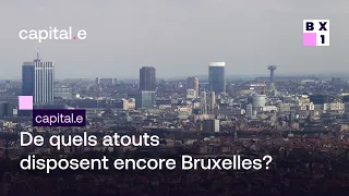 capital.e - De quels atouts disposent encore Bruxelles?