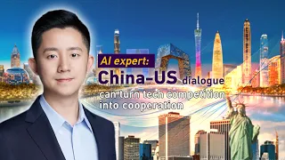AI expert: China-US dialogue can turn tech competition into cooperation