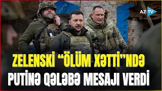 Zelenski Rusiya üzərində qələbəni CƏBHƏDƏ ELAN ETDİ - Kiyev vurulan gün ön xəttə getdi