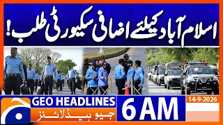 Major Security Alert in Islamabad | Extra Forces Sought | 6 AM Geo News Headlines | 14 Sept 2026