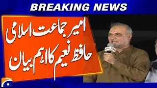 Jamaat-e-Islami Chief Hafiz Naeem’s Major Statement | Breaking News | Geo News
