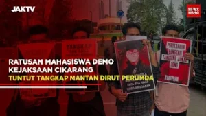 RATUSAN MAHASISWA DEMO KEJAKSAAN CIKARANG TUNTUT TANGKAP MANTAN DIRUT PERUMDA