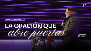 Apóstol Billy Bunster - La oración que abre puertas PARTE I
