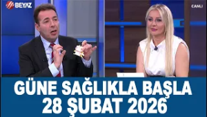 Güne Sağlıkla Başla 28 Şubat 2026