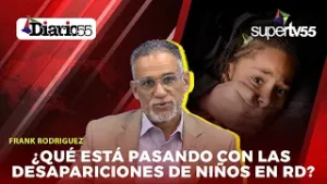 ALARMANTE ? ¿QUÉ ESTÁ FALLANDO en RD que los NIÑOS SIGUEN DESAPARECIENDO? #DIARIO55