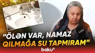 "Qonşularda çimirlər, qablarda daşıyırıq" | "200 manat pensiyam var, 50-ni suya verirəm" - Baku TV