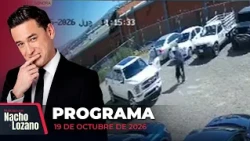 Noticias con Nacho Lozano | Programa completo del 19 de octubre de 2026