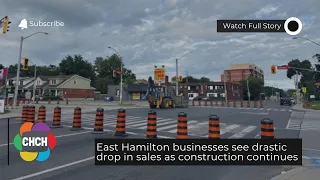 East Hamilton businesses see drastic drop in sales as construction continues