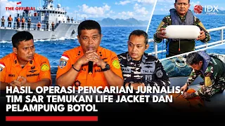 Hasil Operasi Pencarian Jurnalis, Tim SAR Temukan Life Jacket dan Pelampung Botol | IDXC UPDATE