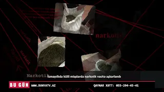 Ismayillida külli miqdarda narkotik vasitə aşkarlanıb