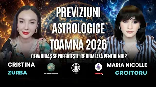 PREVIZIUNI ASTROLOGICE TOAMNA 2026: CEVA URIAȘ SE PREGĂTEȘTE! CE URMEAZĂ PENTRU NOI?- CRISTINA ZURBA