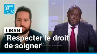 Au Liban, "respecter le droit de soigner" • FRANCE 24