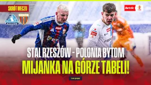SKRÓT: STAL RZESZÓW - POLONIA BYTOM. MIJANKA NA GÓRZE TABELI! BETCLIC 1 LIGA | 21. KOLEJKA