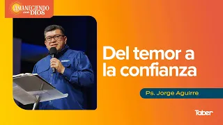 From Fear to Trust | Ps. Jorge Aguirre