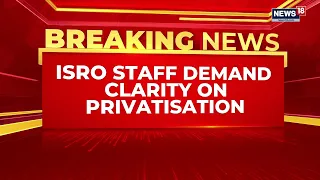 ISRO Employees Seek Government Clarification Over Privatization: What's Next For Space Agency?