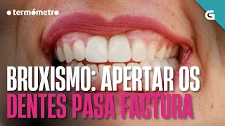 BRUXISMO: cando apertar os DENTES pasa factura | O TERMÓMETRO