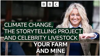 Climate Change, The Storytelling Project and Celebrity Livestock #farming #farminglife