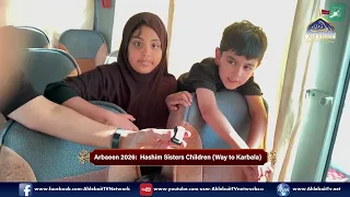 Exclusive Arbaeen Transmission | Safar E Ishq Hussain AS | Hashim Sisters Children | Safar 1448/2026