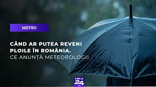 Când ar putea reveni ploile în România. Ce anunță meteorologii