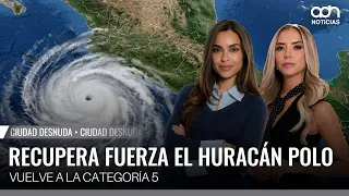 Huracán Polo recupera la categoría 5 y avanza con fuerza frente al Pacífico mexicano| Ciudad Desnuda