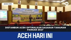 Aceh Agriculture and Plantation Office Optimizes 2027 Food Crop Targets | Aceh News Today