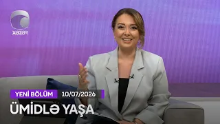 Ümidlə Yaşa - 10.07.2026