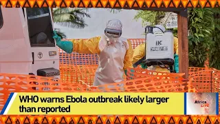 WHO warns Ebola outbreak likely larger than reported