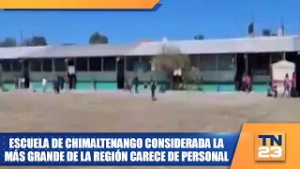 Escuela de Chimaltenango considerada la más grande de la región carece de personal