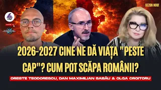 2026-2027 - Cine ne dă viața „peste cap”? Cum pot scăpa românii? - cu Max, Oreste și Olga