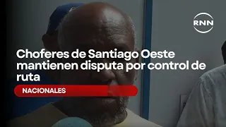 Choferes de Santiago Oeste mantienen disputa por control de ruta