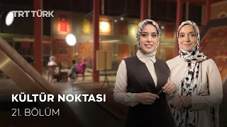 Kültür Noktası - 21. Bölüm