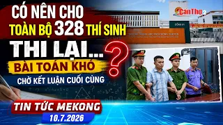 Should all 328 students retake the exam? A difficult problem awaiting a final verdict | Mekong News