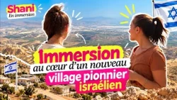 Shani on Assignment | Episode 7 - Immersed in the Heart of a New Israeli Pioneer Village