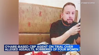 Federal trial begins for O'Hare CBP agent accused of sexual assaults, robberies
