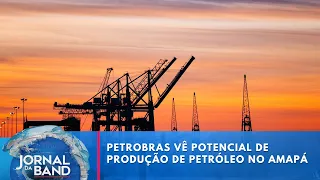 Petrobras expects oil production in Amapá within 7 years | Jornal da Band