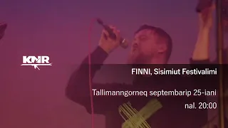 Trailer FINNI SISIMIUT FESTIVALIMI tallimanngorneq septembarip 25-anni nal. 20:00