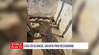 CASA CU OLOINIȚĂ, SALVATĂ PRIN RESTAURARE