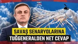 Retired Brigadier General Hüseyin Fazla Gives a Clear Answer on War Scenarios - TGRT Haber