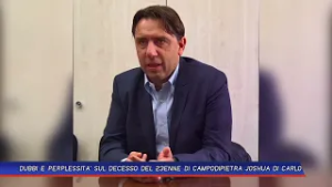 DUBBI E PERPLESSITA' SUL DECESSO DEL 23ENNE DI CAMPODIPIETRA JOSHUA DI CARLO