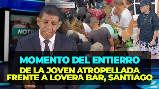 This was the funeral of the young woman from Licey who was struck by a vehicle in front of Lovera...