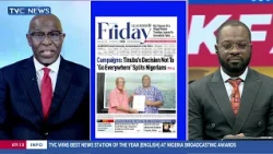 TVC Newspaper Review | 2027: Campaign: Tinubu's Decision Not To "Go Everywhere" Splits Nigerians
