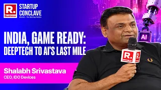 INDIA, GAME READY: DEEPTECH TO AI'S LAST MILE | Shalabh Srivastava — CEO, IDO Devices